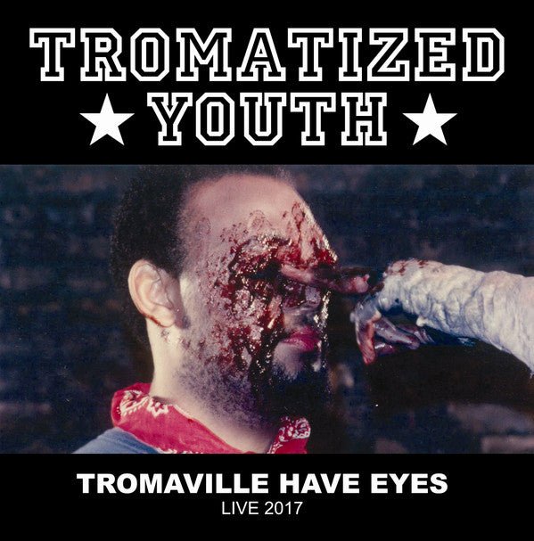 Tromatized Youth - Tromaville Have Eyes - Live 2017 - Frozen Records - Vinyl