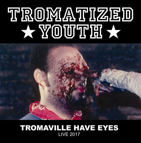 Tromatized Youth : Tromaville Have Eyes - Live 2017 (Lathe, 7", Ltd, Num, Cle)