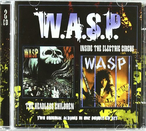 W.A.S.P. : The Headless Children / Inside The Electric Circus (CD, Album, RE + CD, Album, RE + Comp)