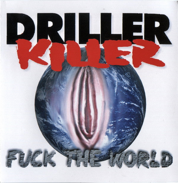 Driller Killer : Fuck The World (CD, Album)