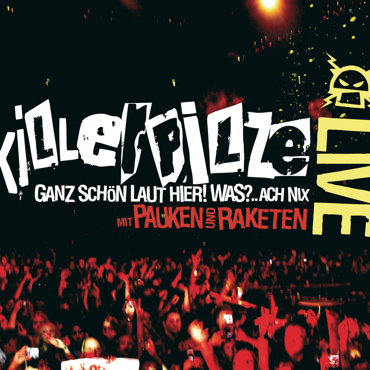 Killerpilze – Mit Pauken Und Raketen Live - Ganz Schön Laut Hier! Was?...Ach Nix