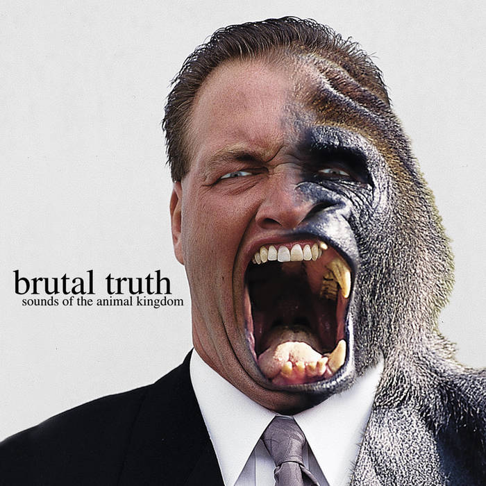 Brutal Truth – Sounds Of The Animal Kingdom