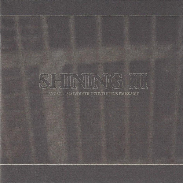 Shining (3) : III - Angst - Självdestruktivitetens Emissarie (CD, Album)