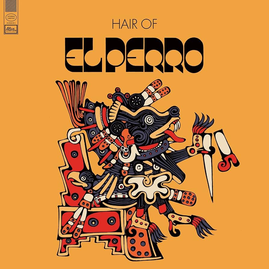 El Perro – Hair Of