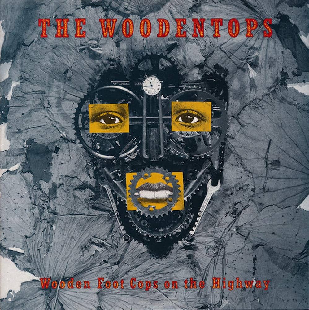 The Woodentops – Wooden Foot Cops On The Highway