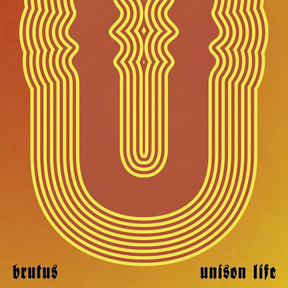 Brutus – Unison Life
