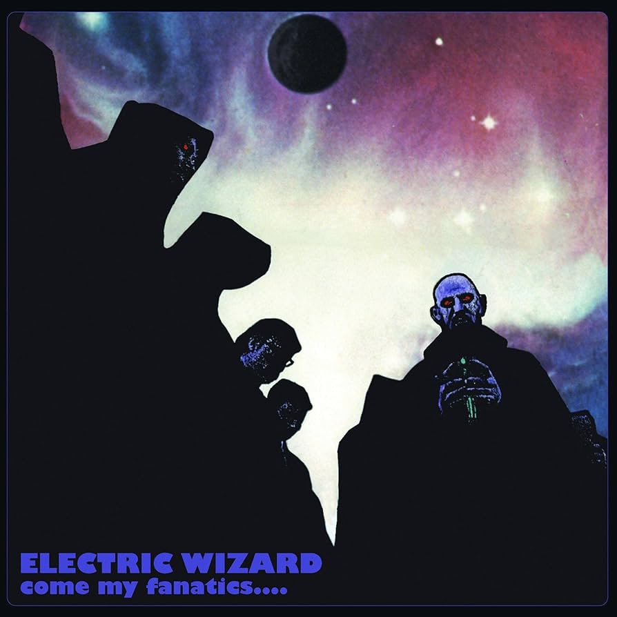 Electric Wizard – Come My Fanatics