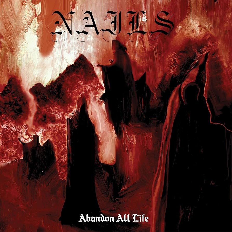 Nails – Abandon All Life