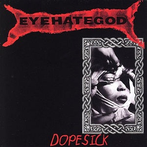 EyeHateGod – Dopesick