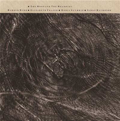 Cocteau Twins – The Moon And The Melodies