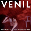 Venil – My Fears Are Not Strong Enough To Save Me