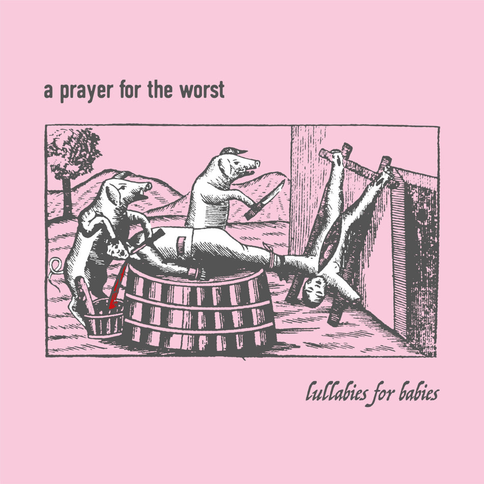 A Prayer For The Worst – Lullabies For Babies
