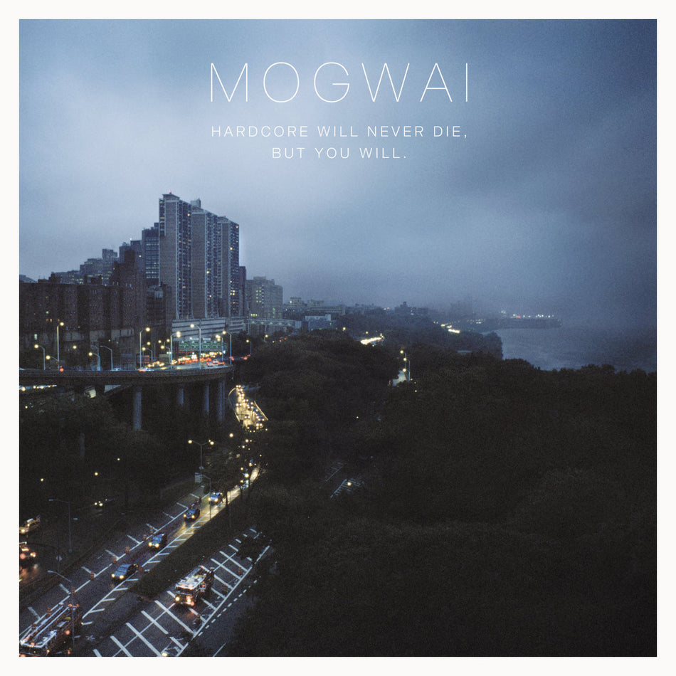 Mogwai – Hardcore Will Never Die, But You Will.