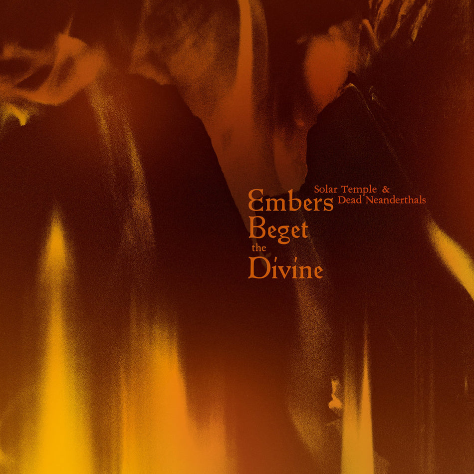 Solar Temple & Dead Neanderthals – Embers Beget The Divine