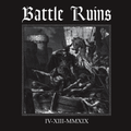 Battle Ruins – IV.XIII.MMXIX